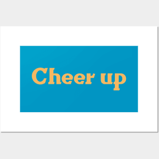 Cheer Up Posters and Art